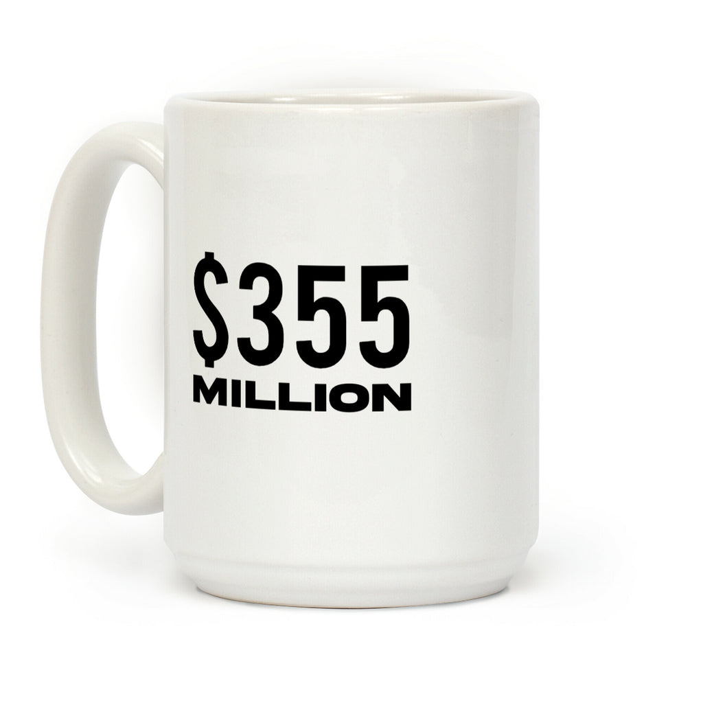 $355 Million Coffee Mug
