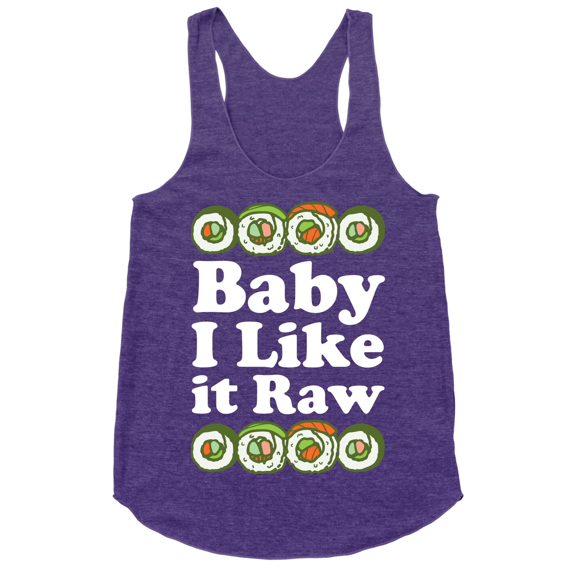 Baby I Like It Raw Racerback Tank