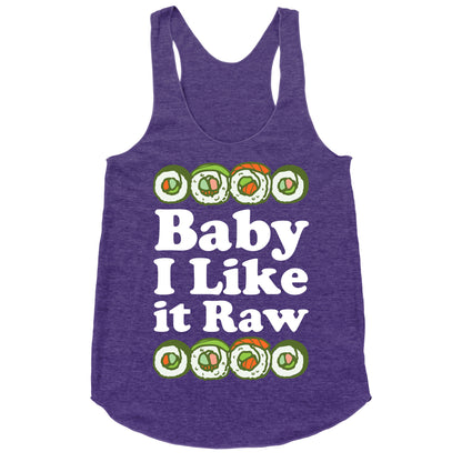 Baby I Like It Raw Racerback Tank