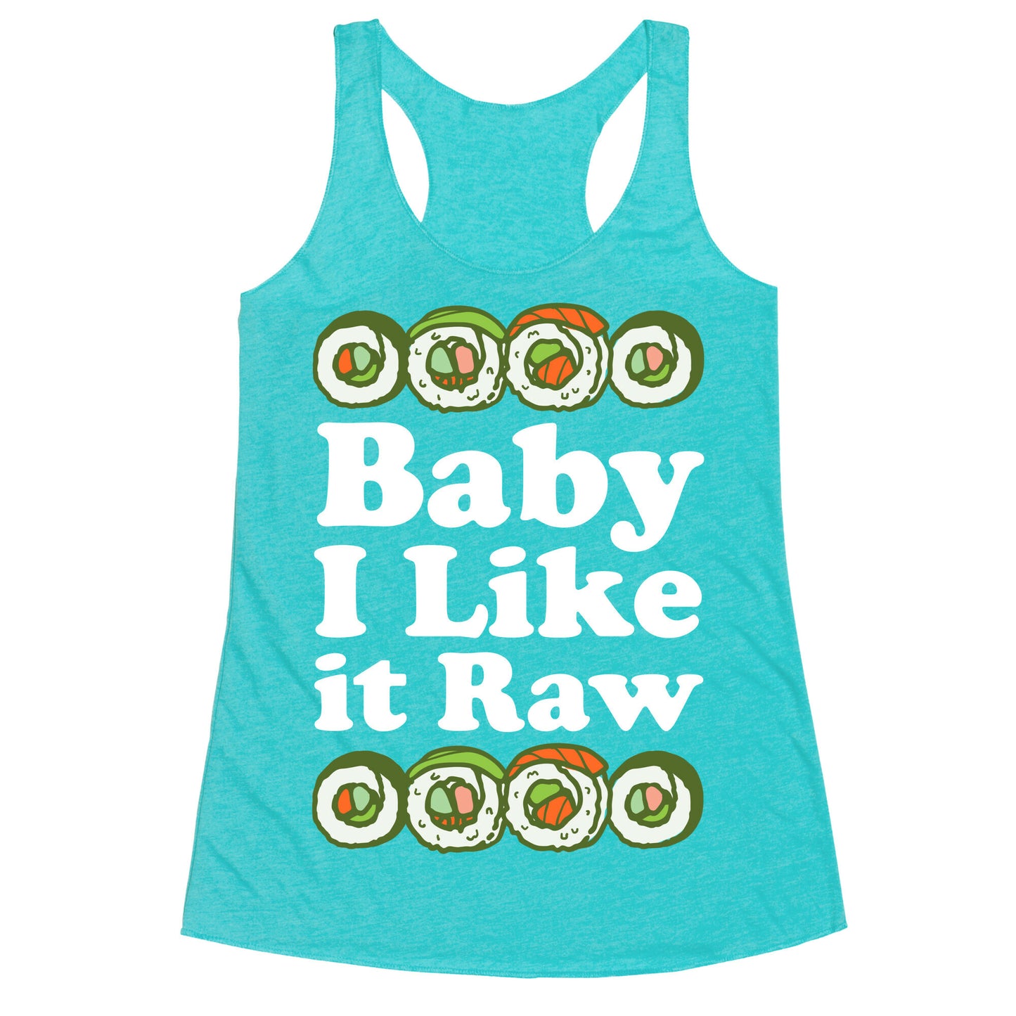 Baby I Like It Raw Racerback Tank