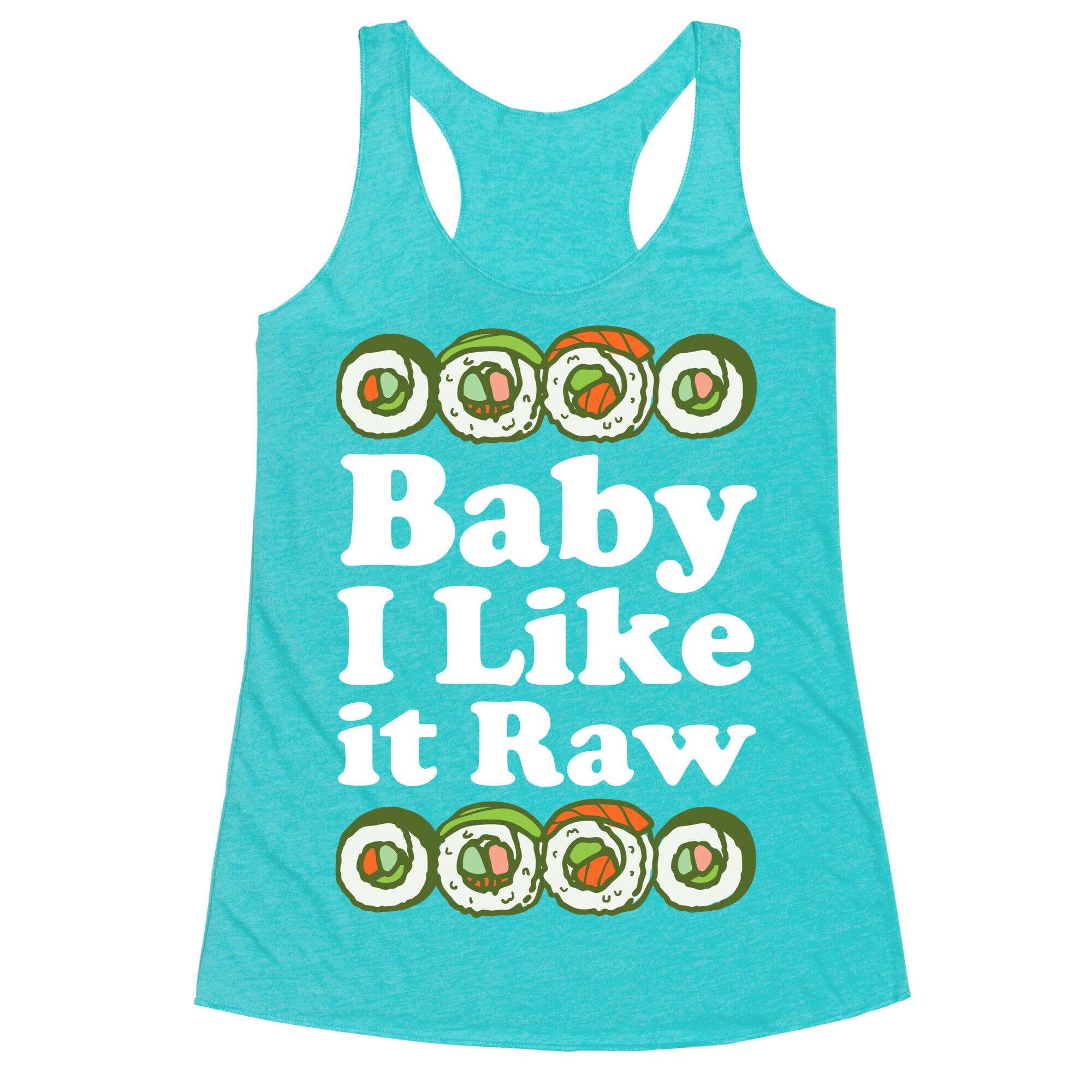 Baby I Like It Raw Racerback Tank