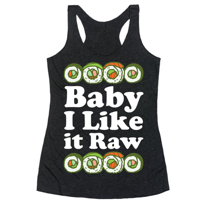 Baby I Like It Raw Racerback Tank