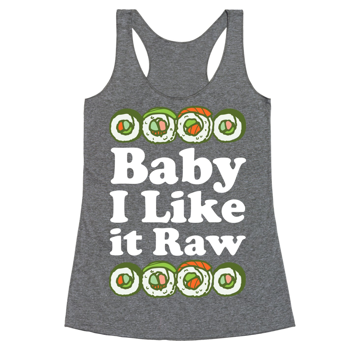 Baby I Like It Raw Racerback Tank