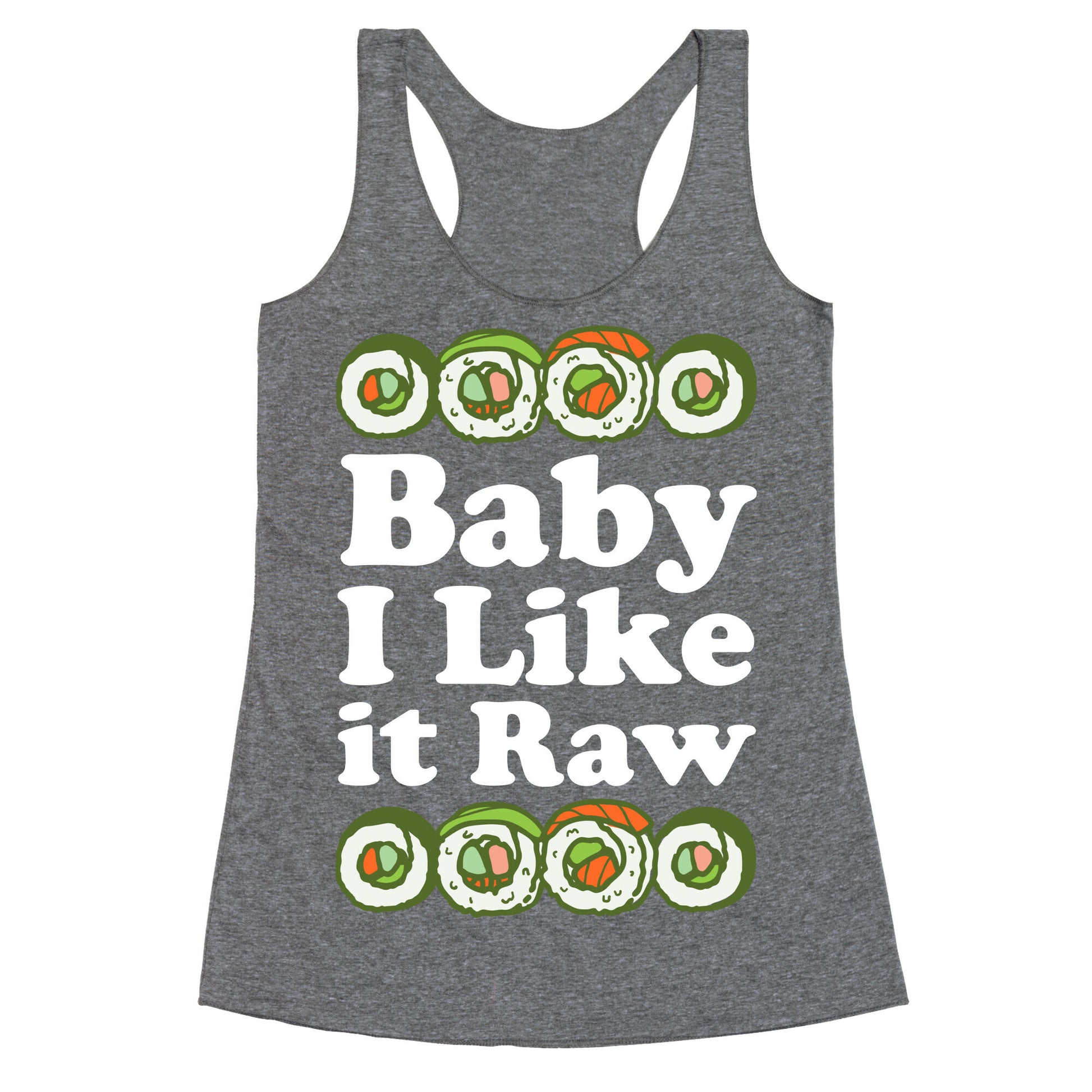 Baby I Like It Raw Racerback Tank