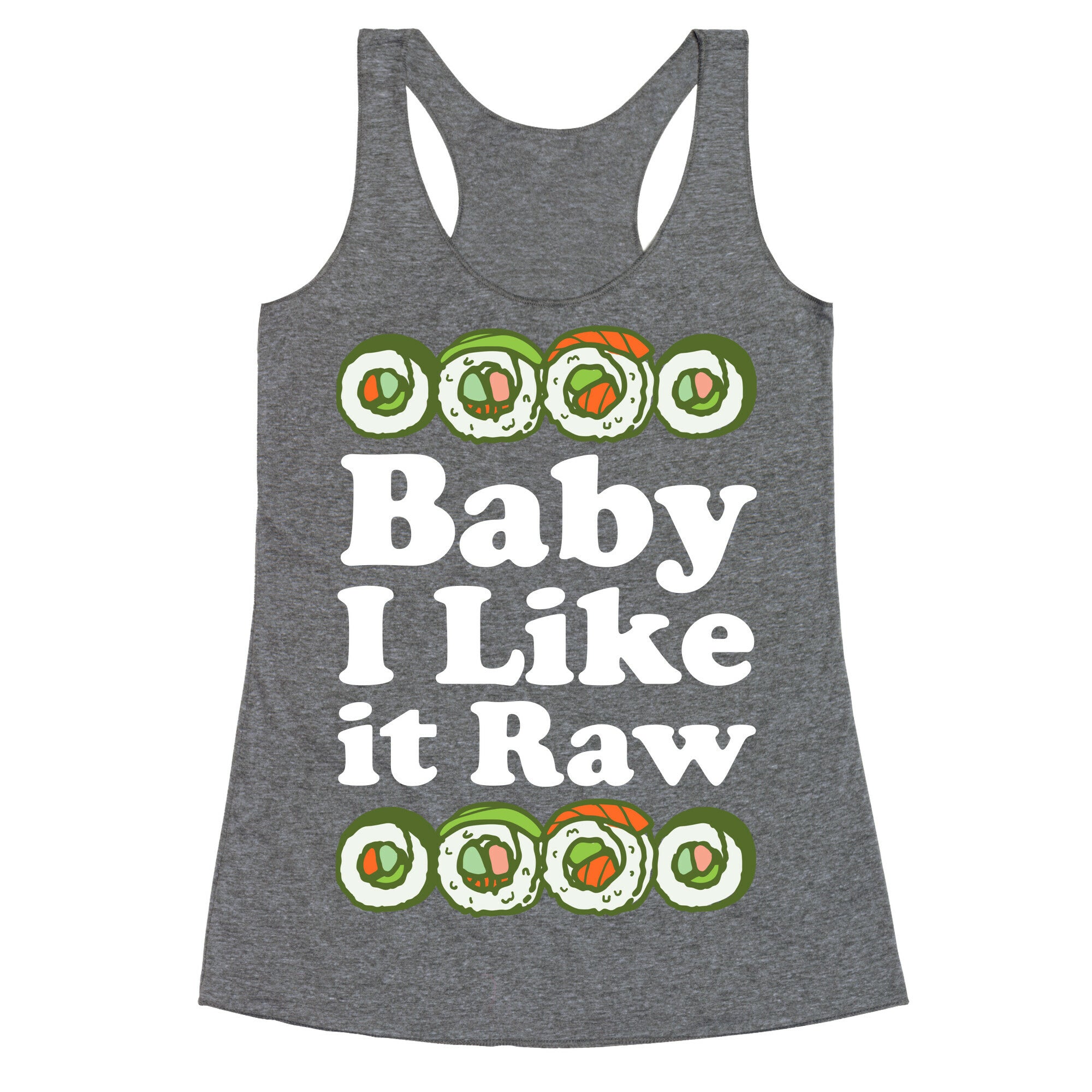 Baby I Like It Raw Racerback Tank