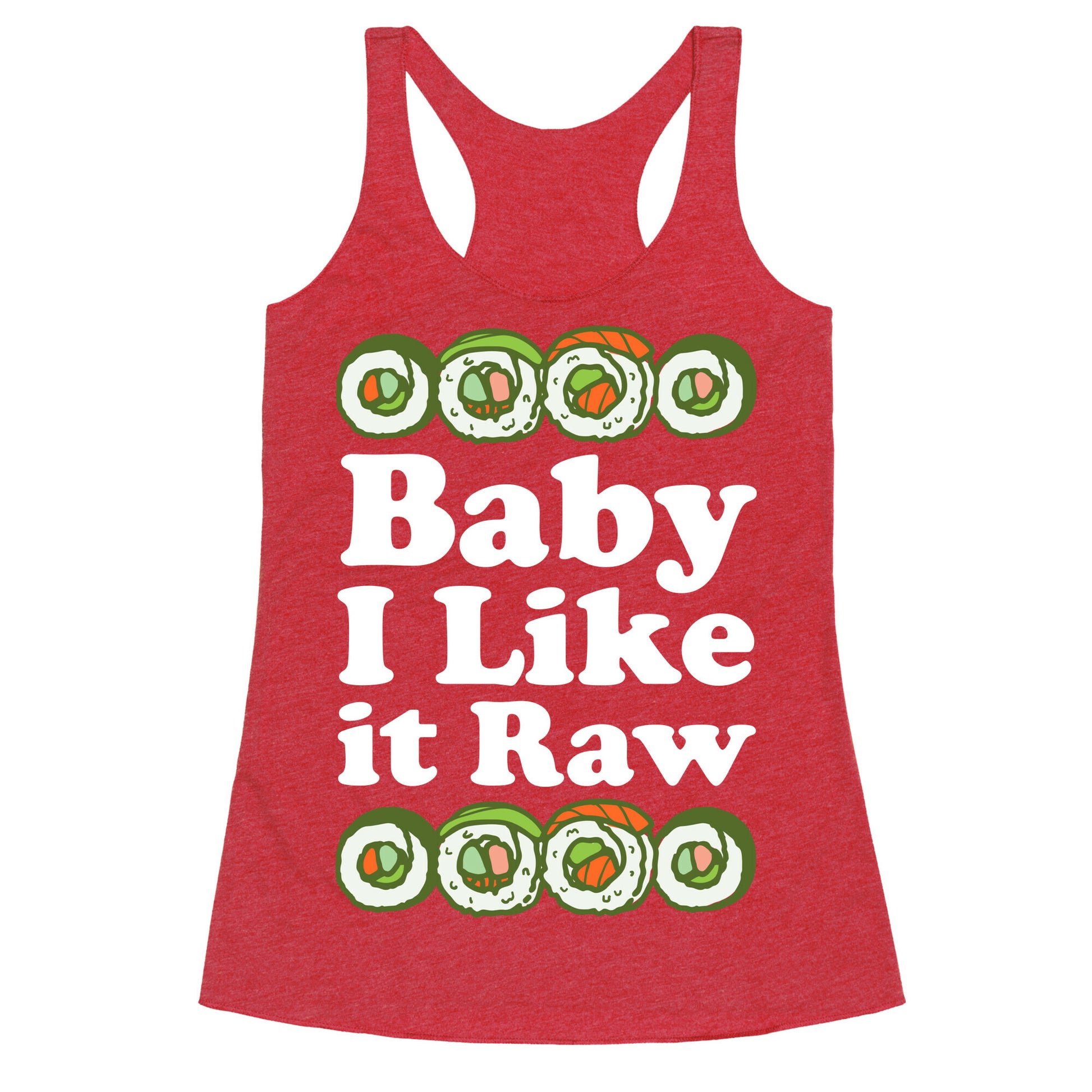 Baby I Like It Raw Racerback Tank