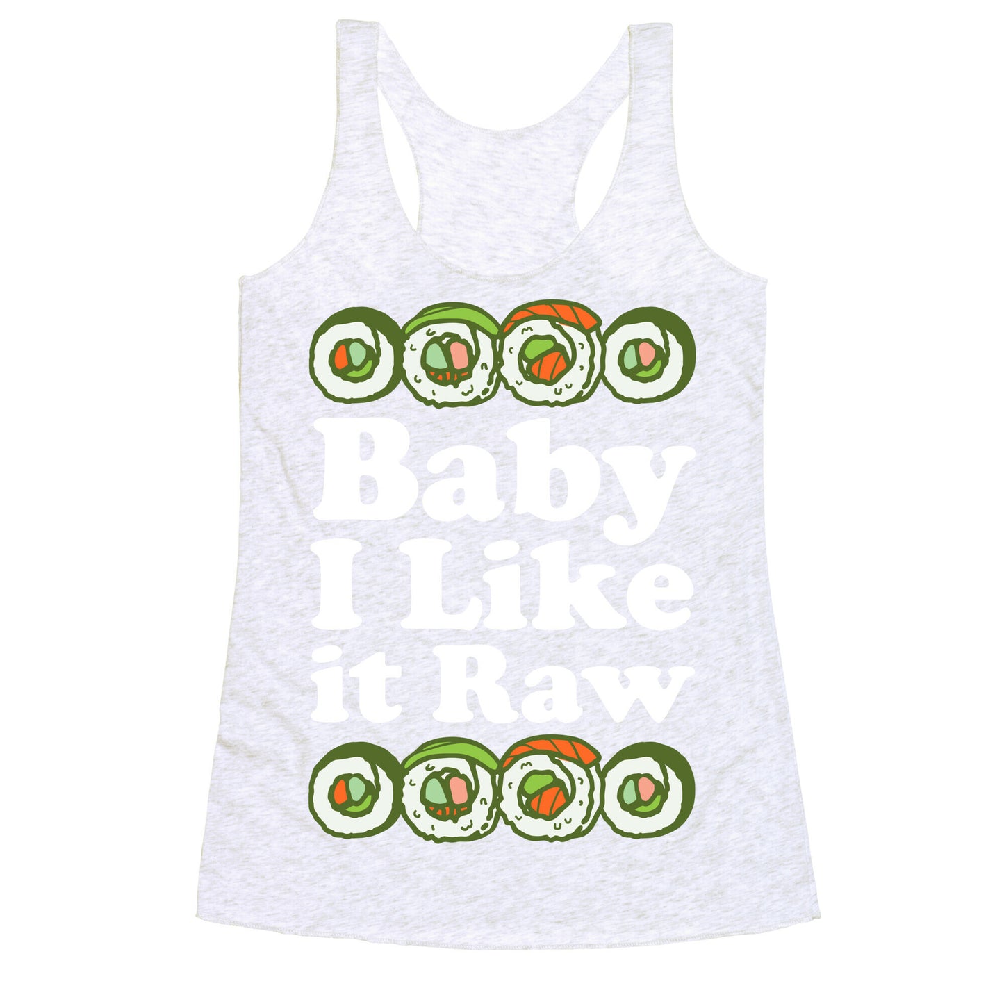 Baby I Like It Raw Racerback Tank