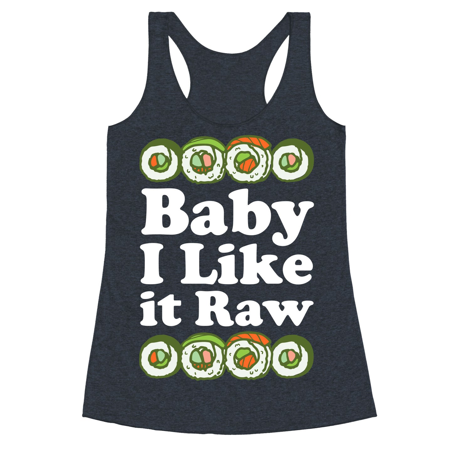 Baby I Like It Raw Racerback Tank