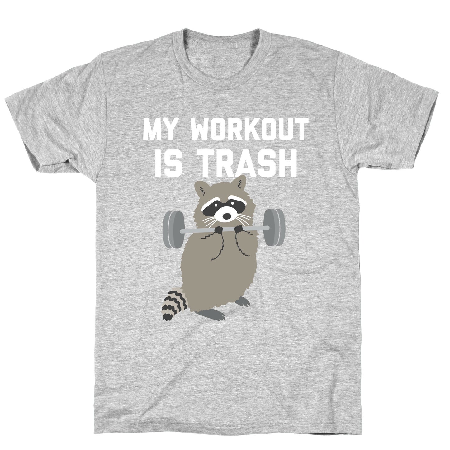 My Workout Is Trash  T-Shirt