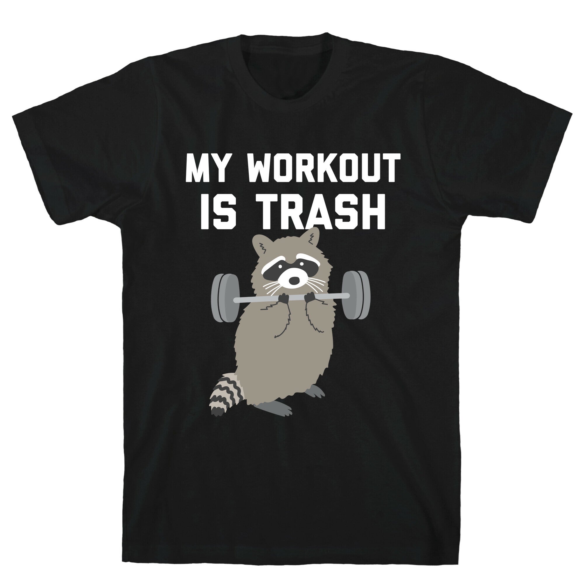 My Workout Is Trash  T-Shirt