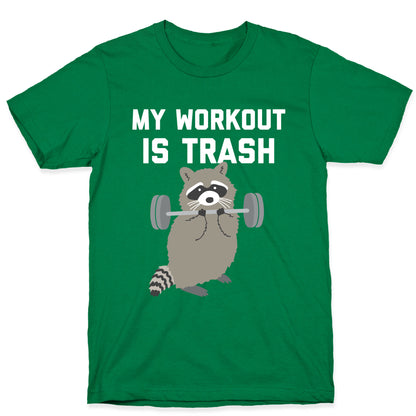 My Workout Is Trash  T-Shirt