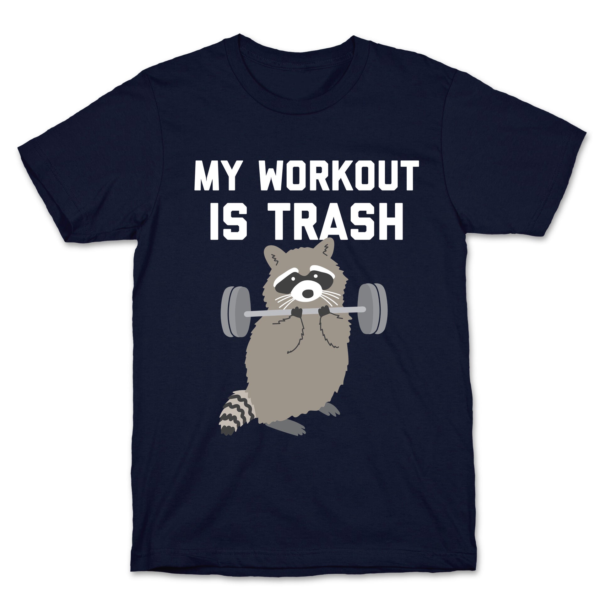 My Workout Is Trash  T-Shirt