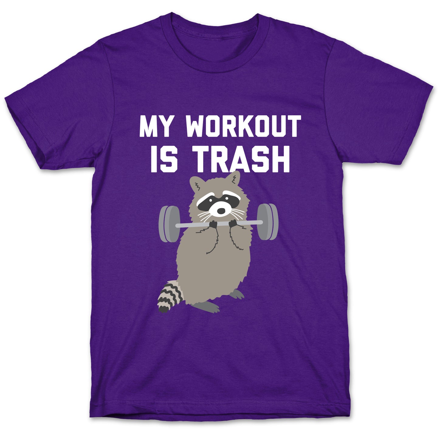 My Workout Is Trash  T-Shirt