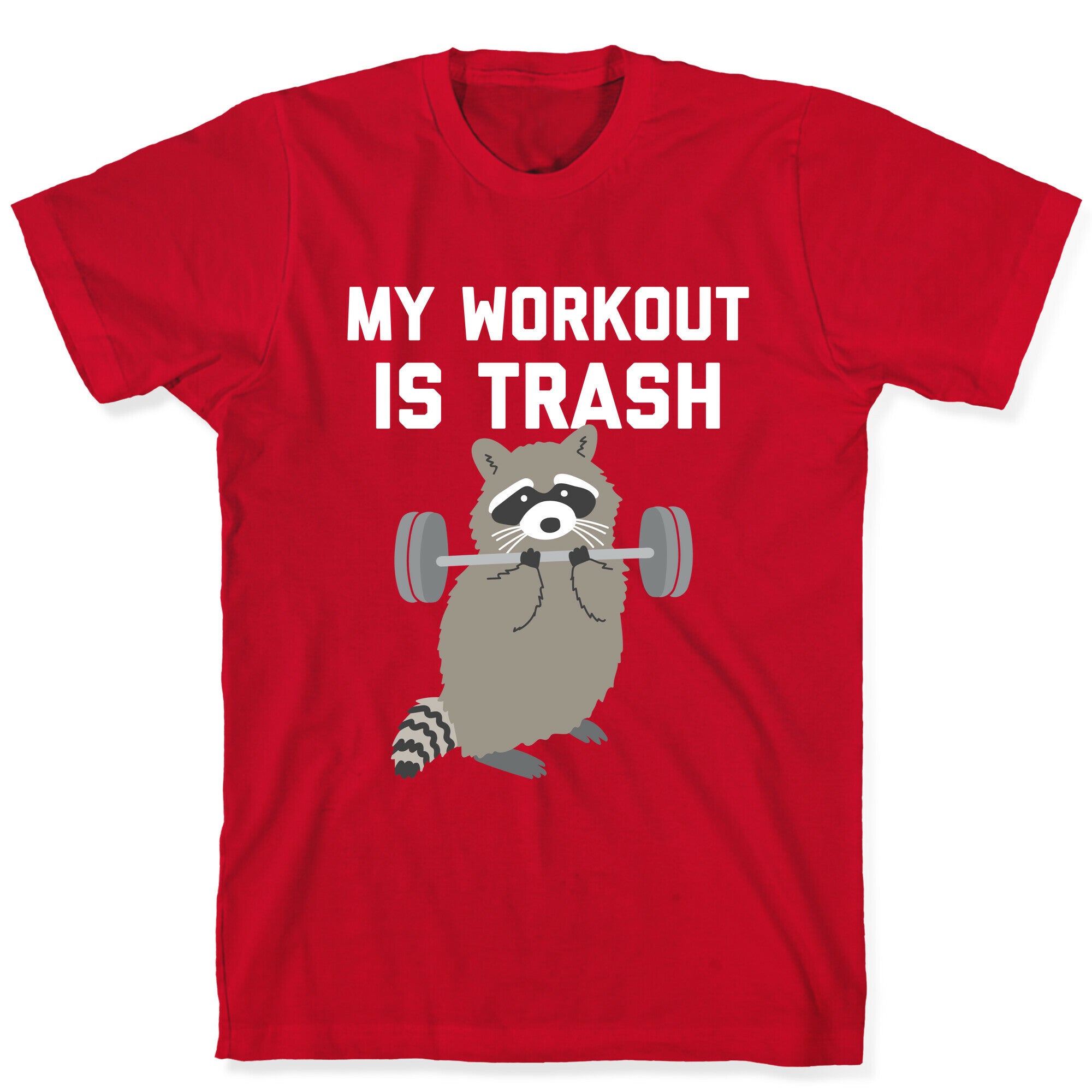 My Workout Is Trash  T-Shirt