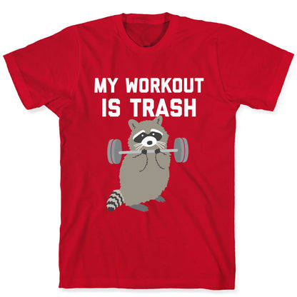 My Workout Is Trash  T-Shirt