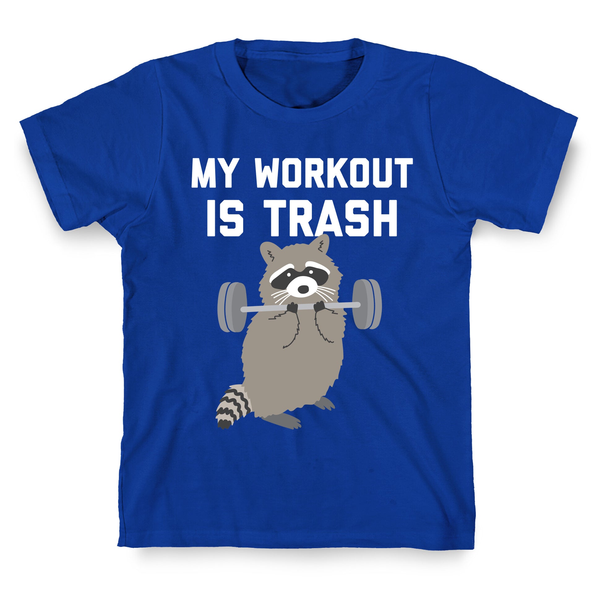 My Workout Is Trash  T-Shirt