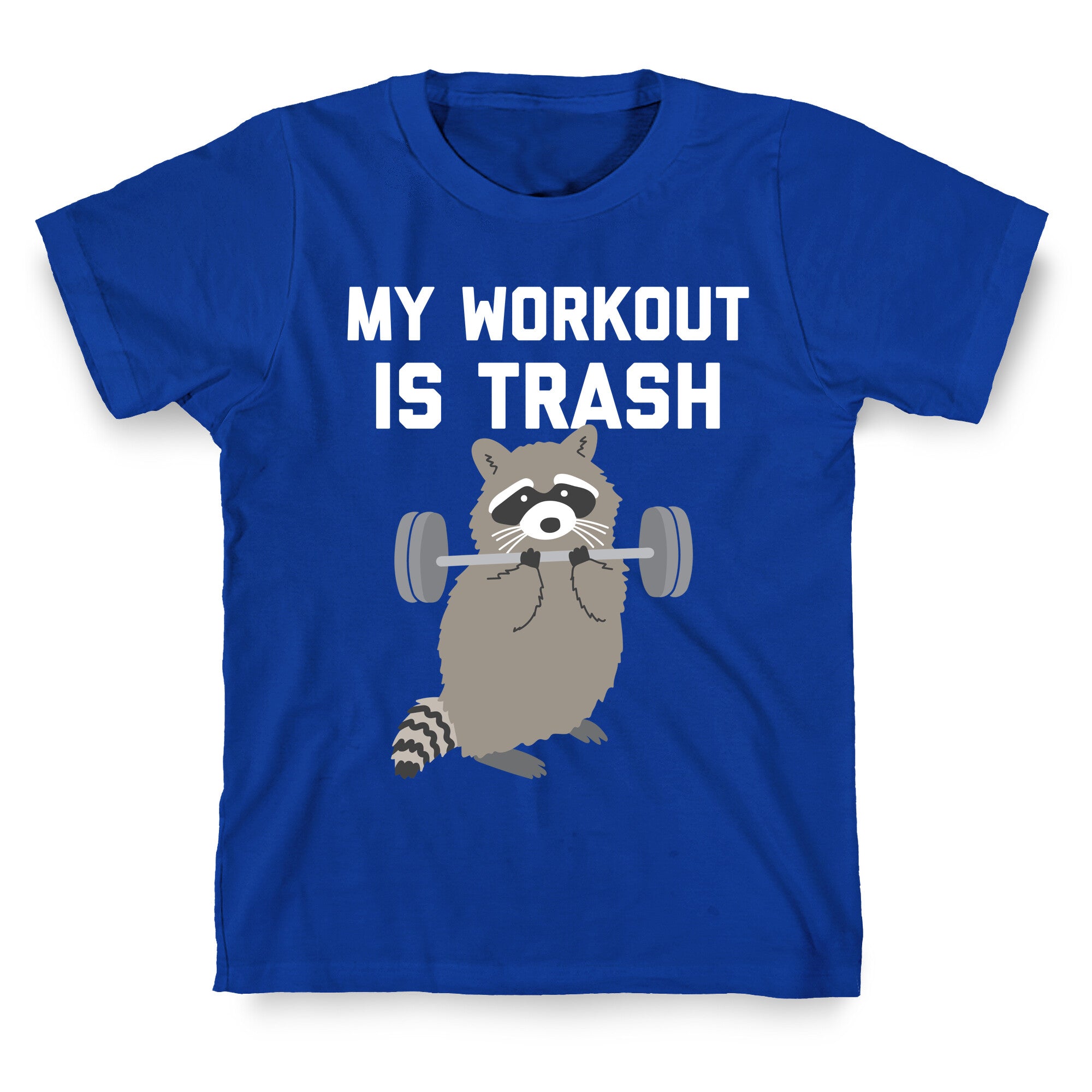 My Workout Is Trash  T-Shirt