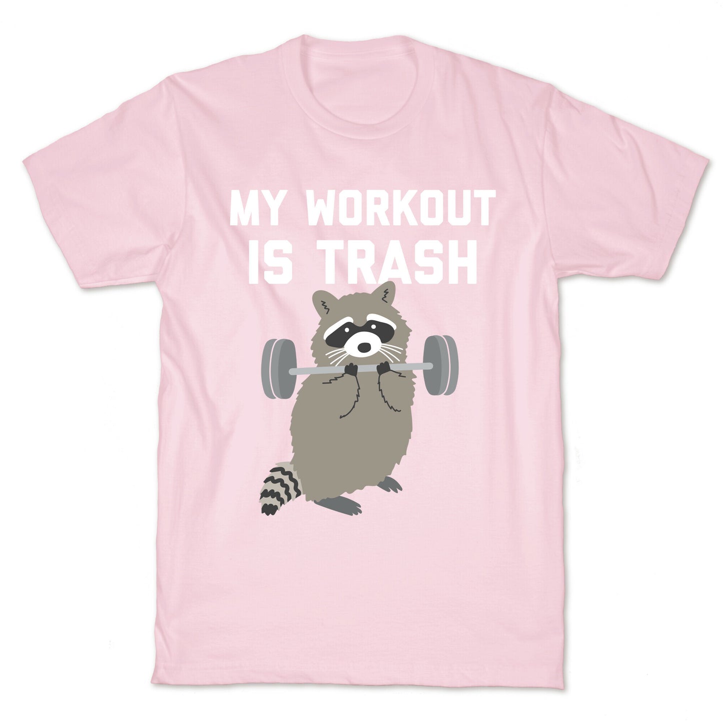 My Workout Is Trash  T-Shirt