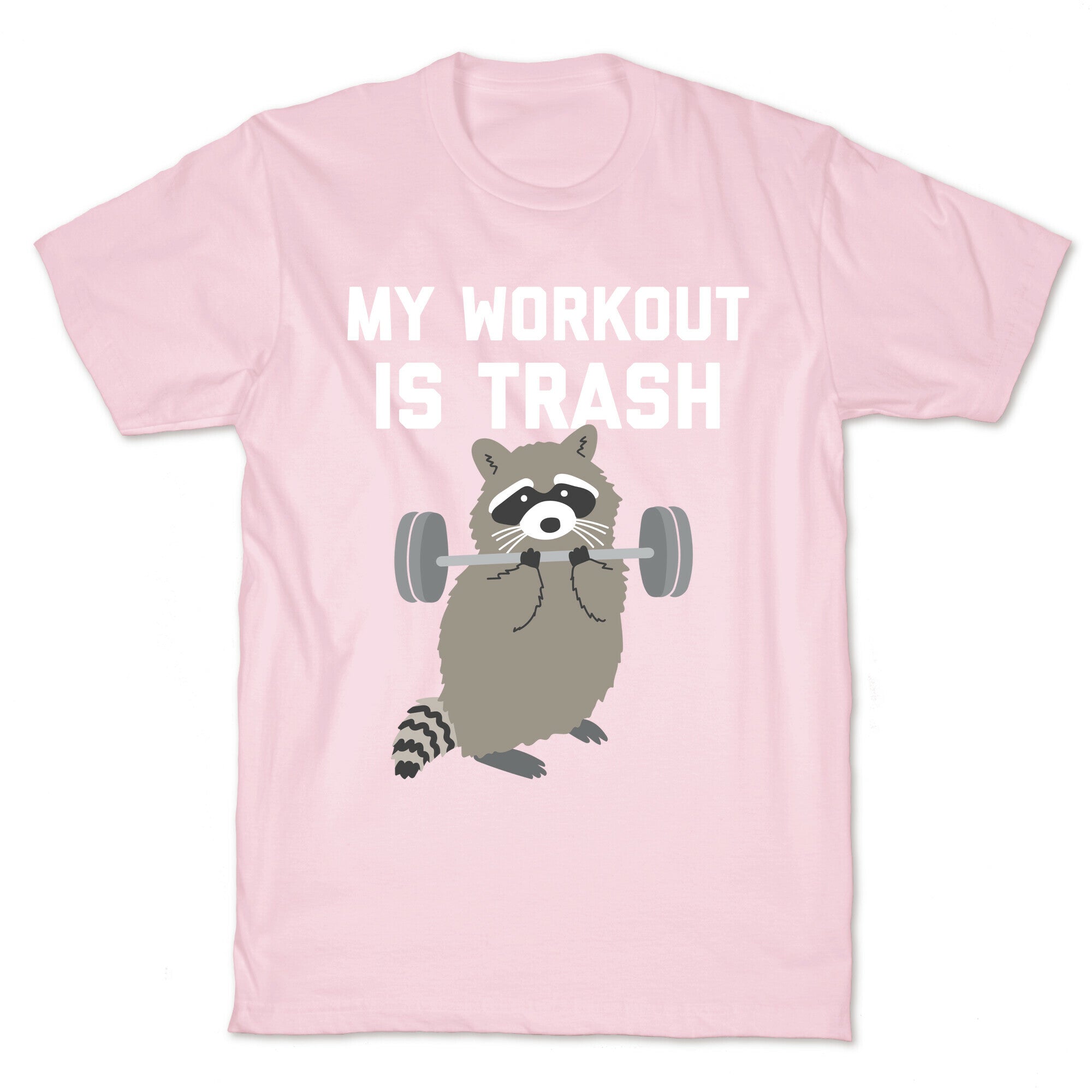 My Workout Is Trash  T-Shirt