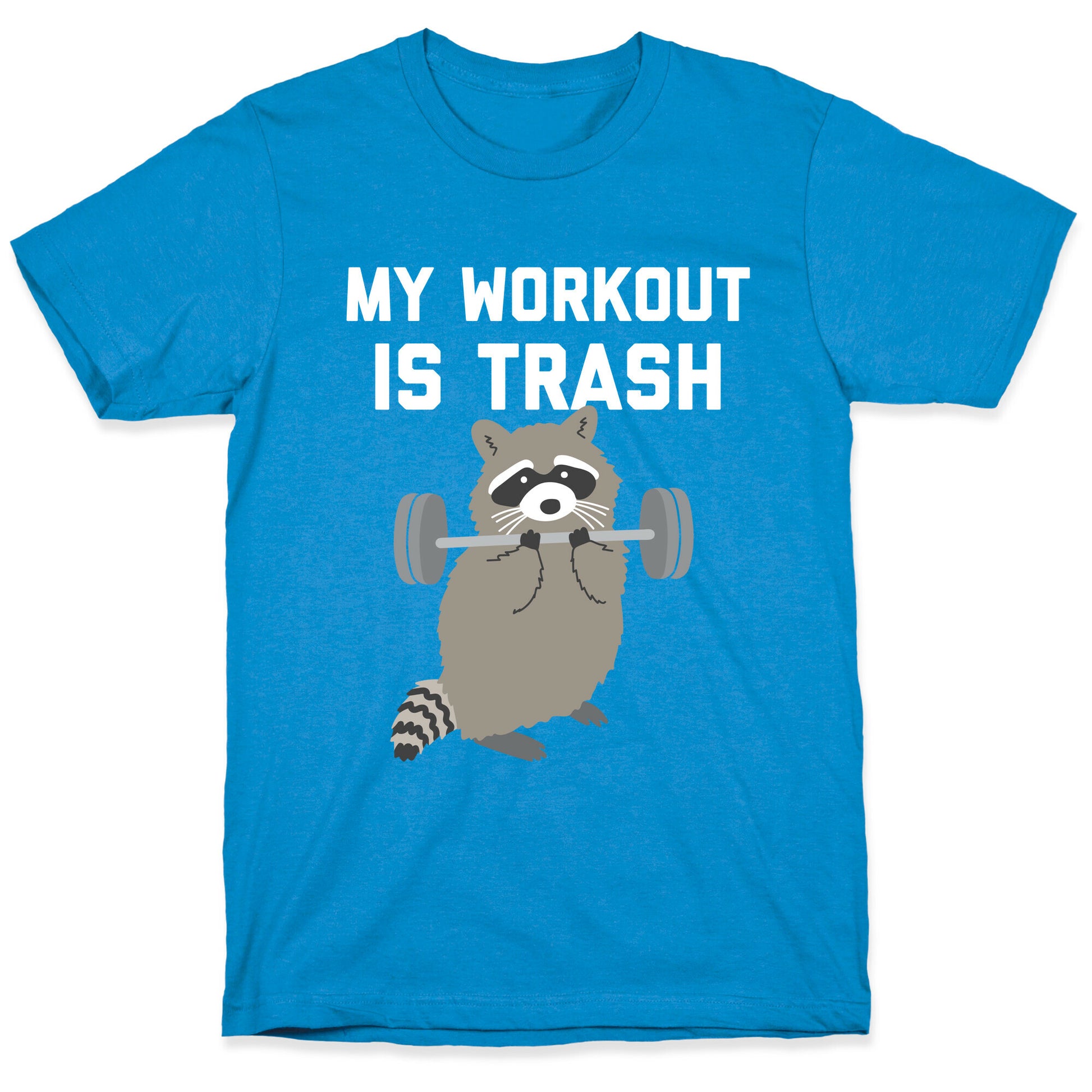 My Workout Is Trash  T-Shirt
