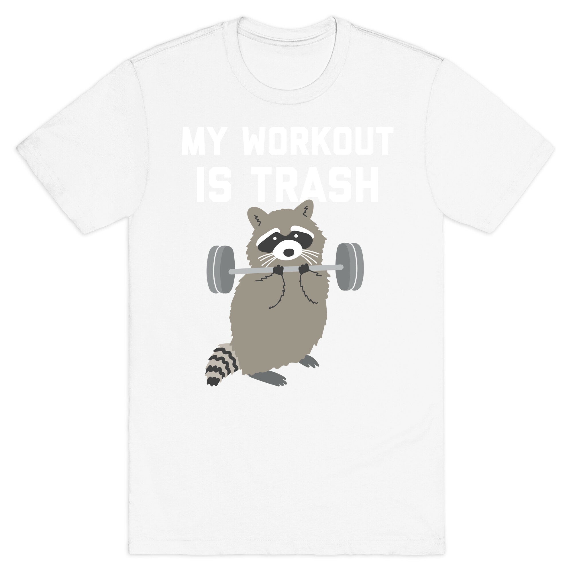 My Workout Is Trash  T-Shirt