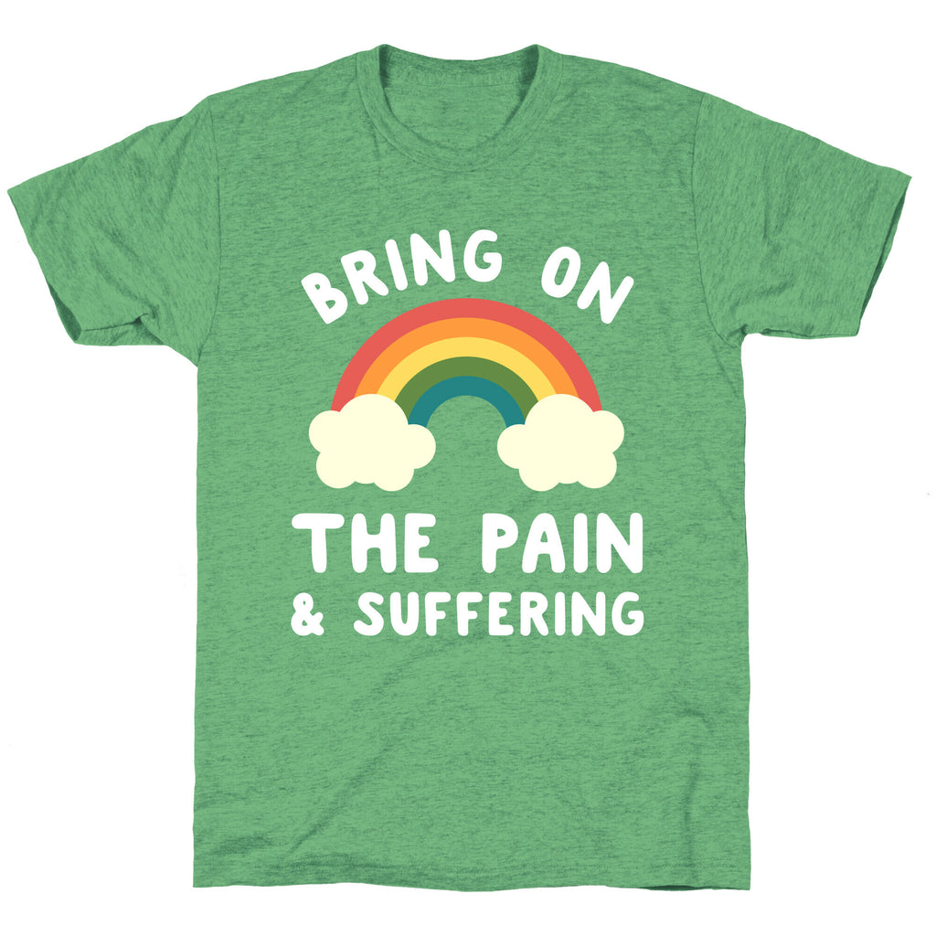 Bring On The Pain & Suffering Unisex Triblend Tee