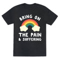 Bring On The Pain & Suffering Unisex Triblend Tee