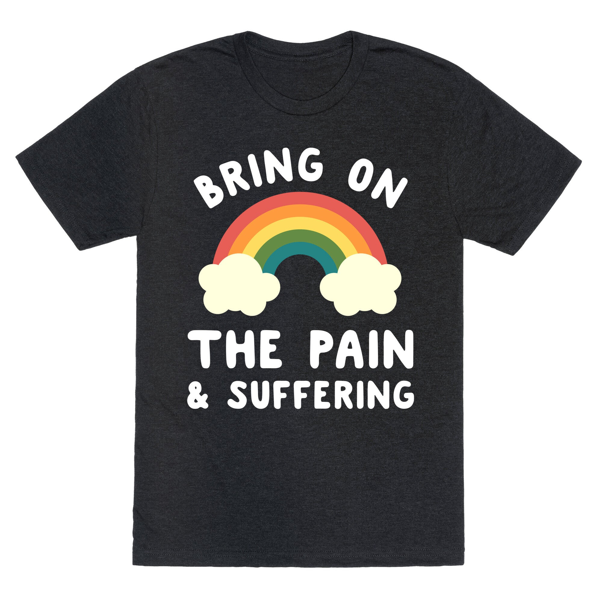 Bring On The Pain & Suffering Unisex Triblend Tee