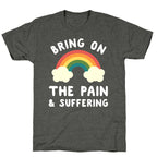 Bring On The Pain & Suffering Unisex Triblend Tee