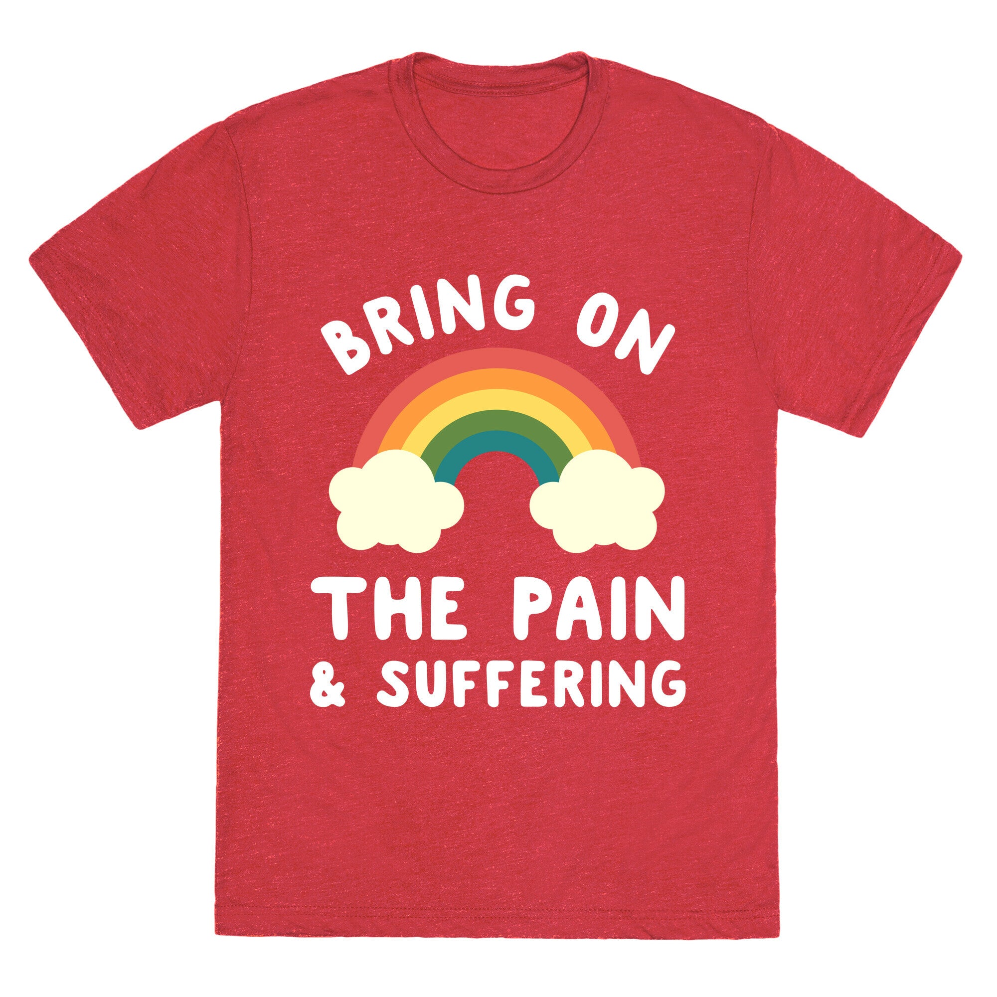 Bring On The Pain & Suffering Unisex Triblend Tee
