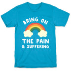 Bring On The Pain & Suffering Unisex Triblend Tee