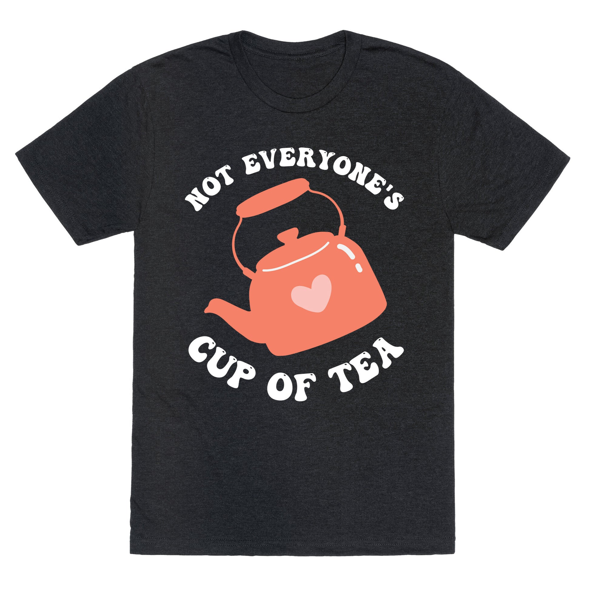 Not Everyone's Cup Of Tea  Unisex Triblend Tee