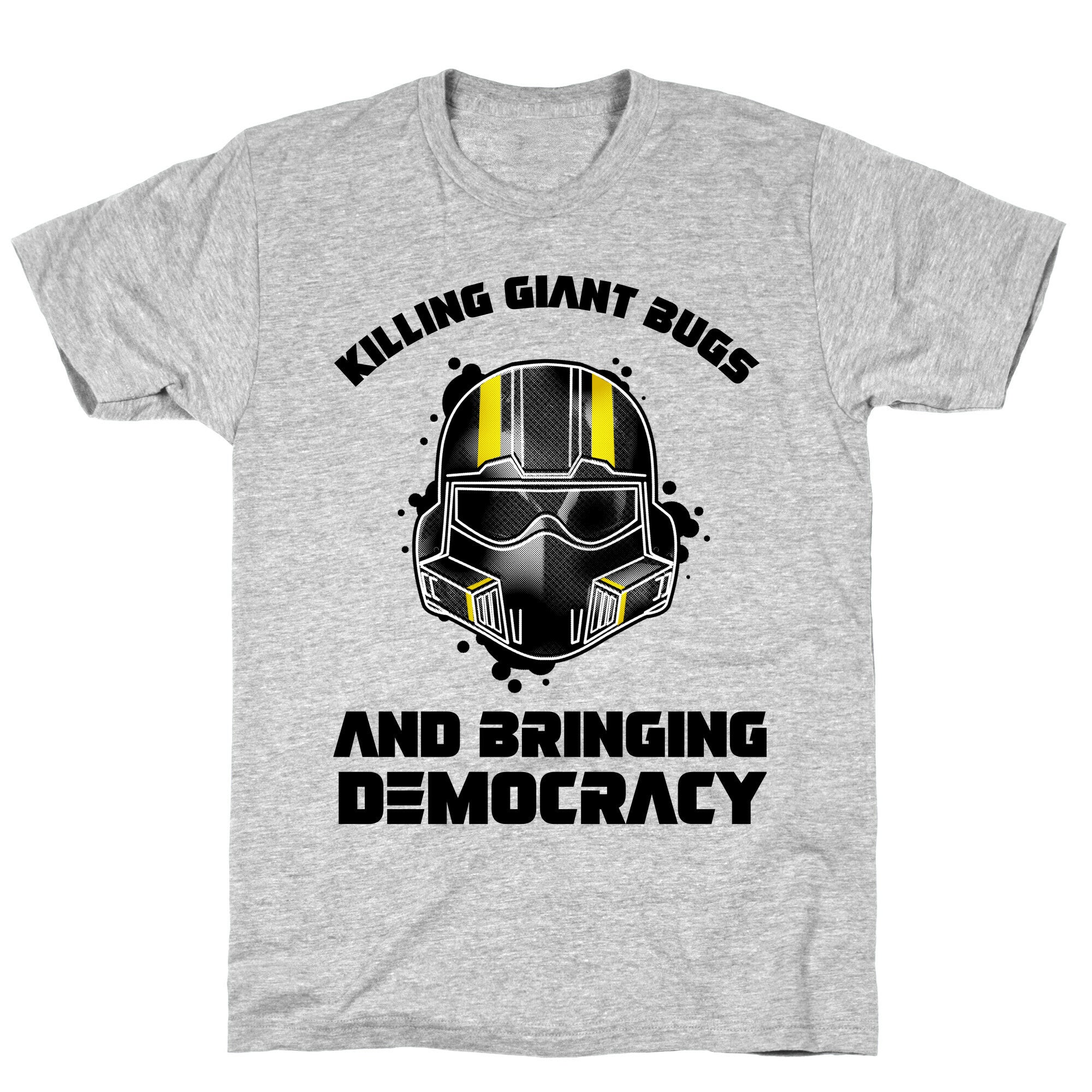 Killing Giant Bugs And Bringing Democracy  T-Shirt
