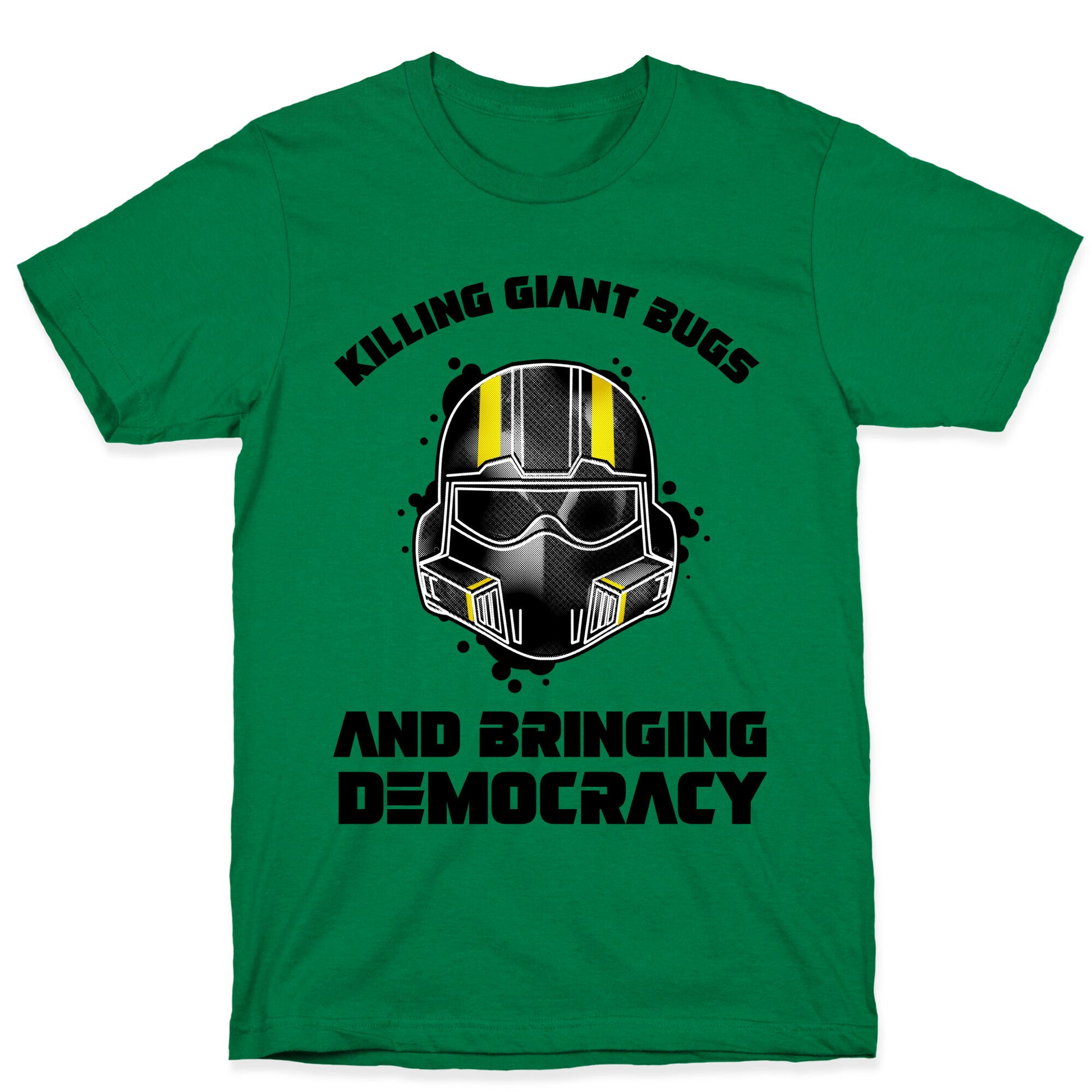 Killing Giant Bugs And Bringing Democracy  T-Shirt