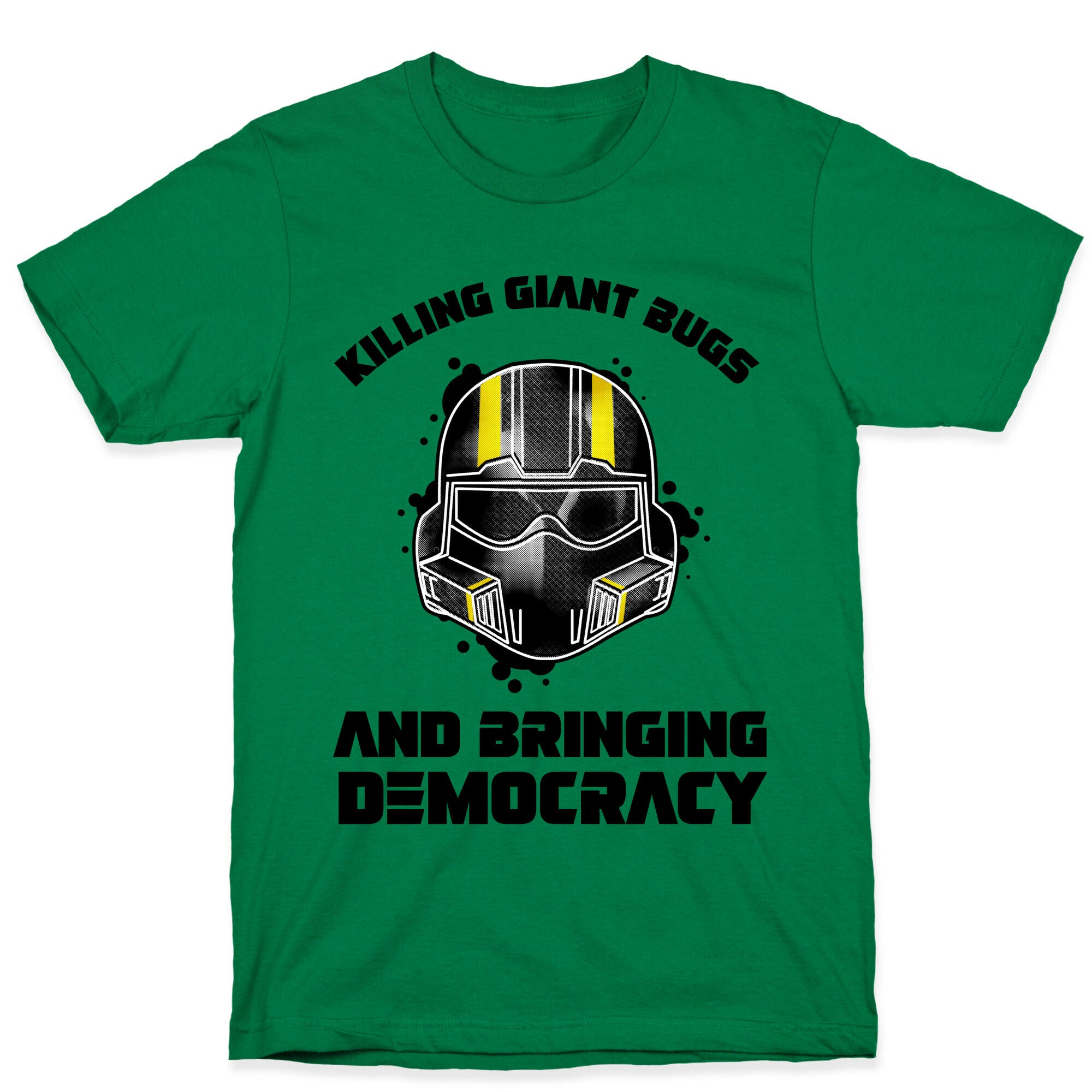 Killing Giant Bugs And Bringing Democracy  T-Shirt