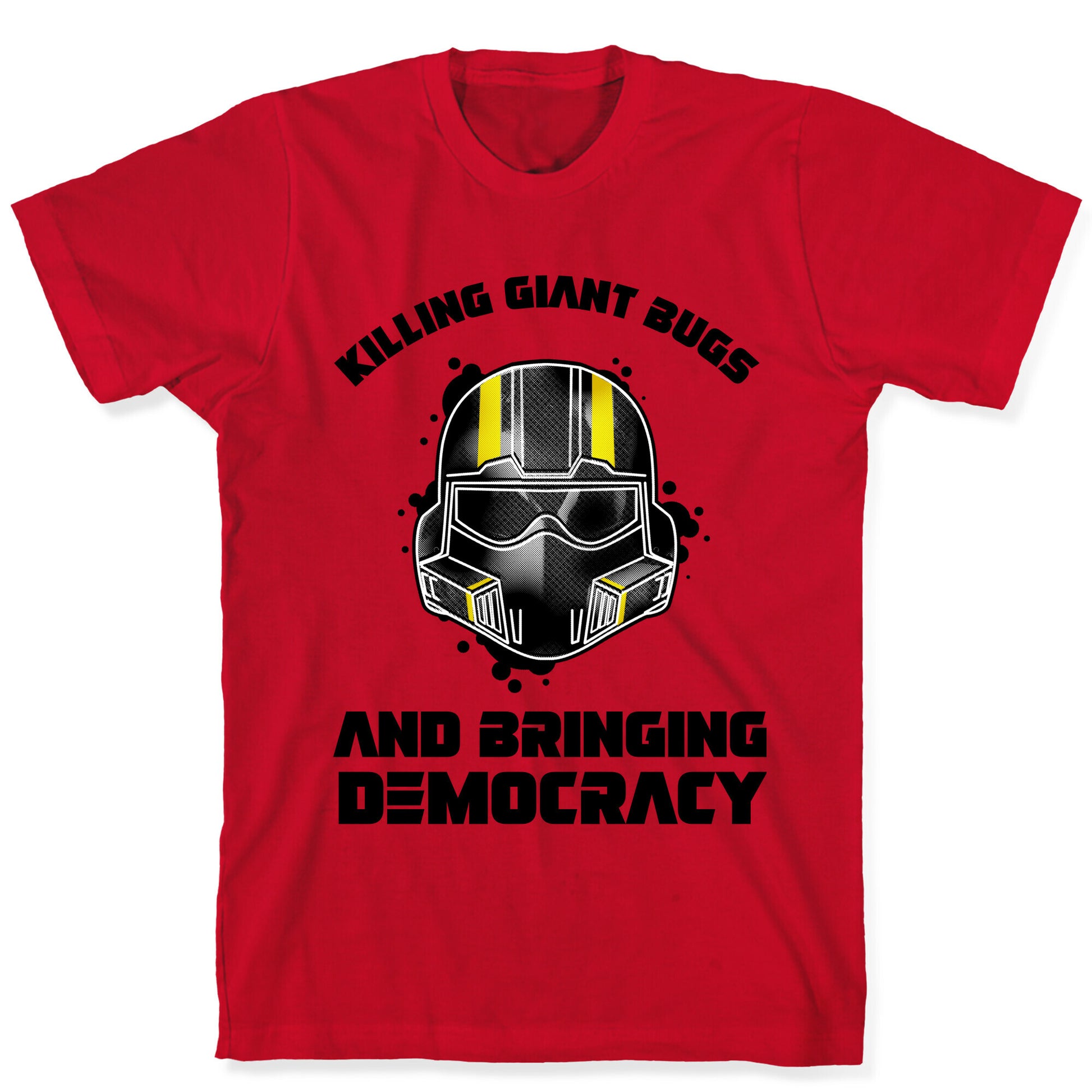 Killing Giant Bugs And Bringing Democracy  T-Shirt