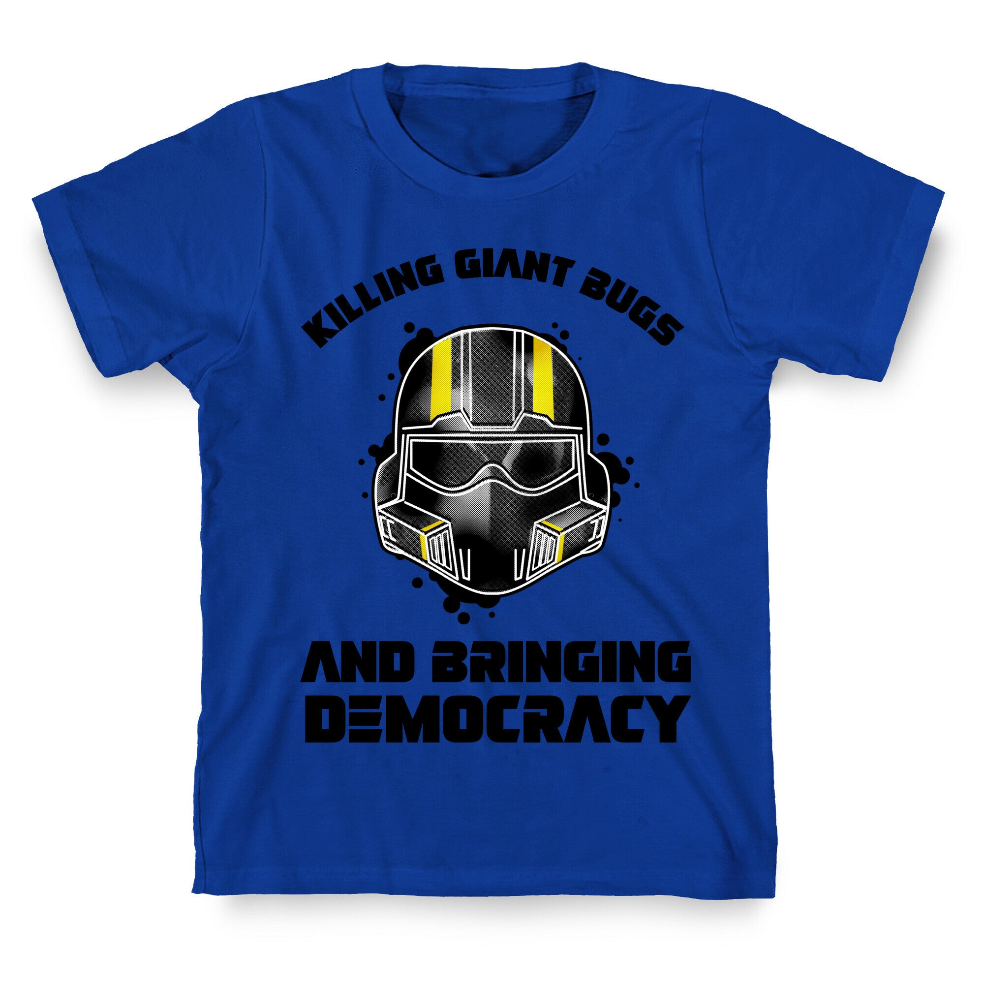 Killing Giant Bugs And Bringing Democracy  T-Shirt