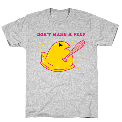 Don't Make A Peep  T-Shirt