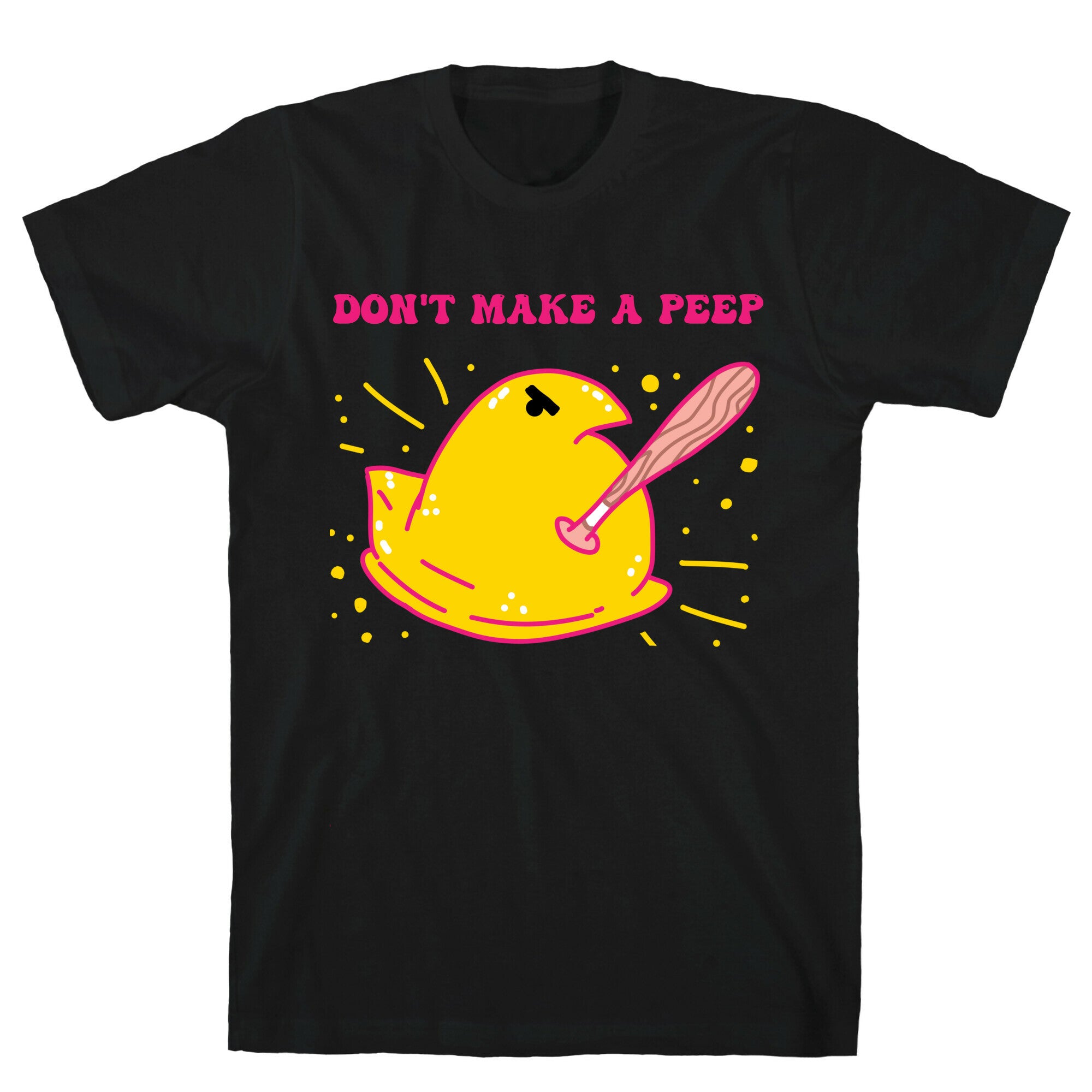 Don't Make A Peep  T-Shirt