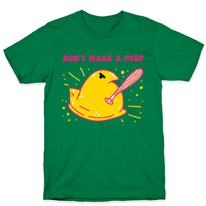 Don't Make A Peep  T-Shirt