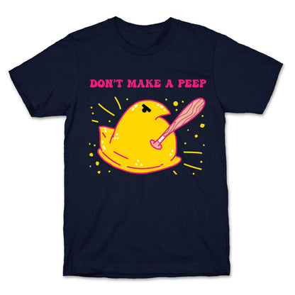 Don't Make A Peep  T-Shirt