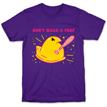 Don't Make A Peep  T-Shirt