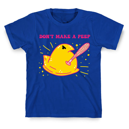 Don't Make A Peep  T-Shirt