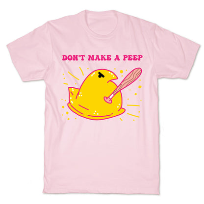 Don't Make A Peep  T-Shirt