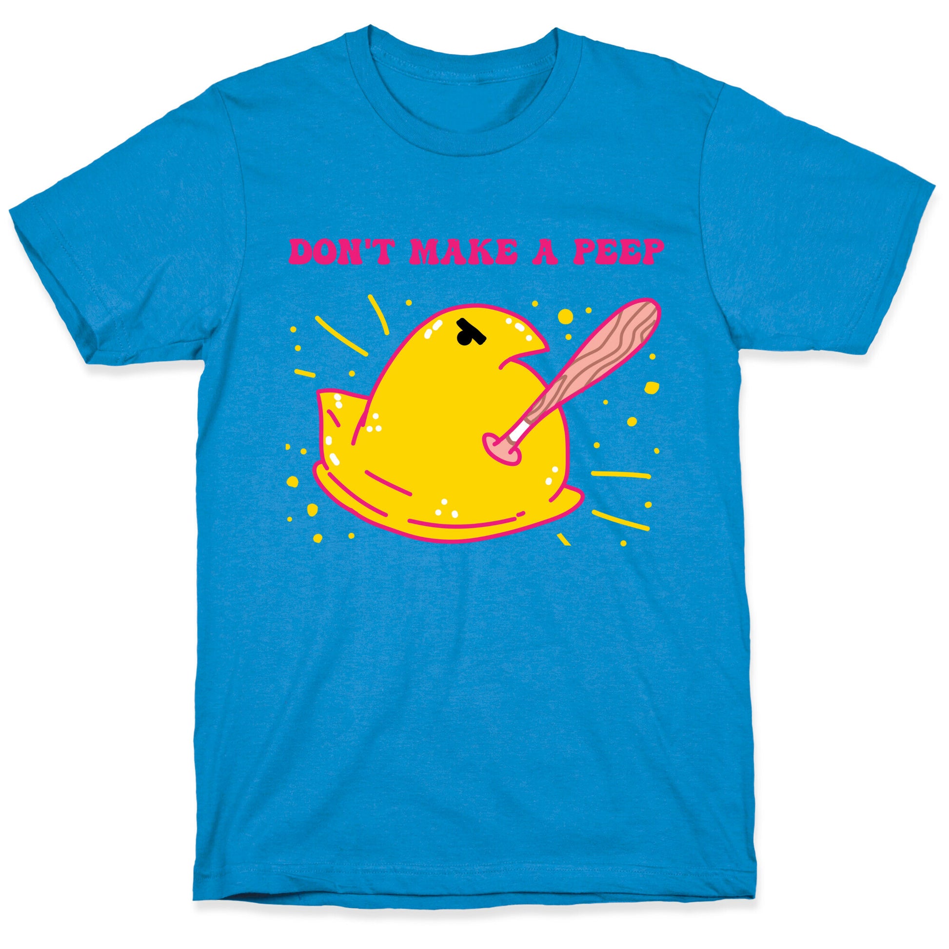 Don't Make A Peep  T-Shirt