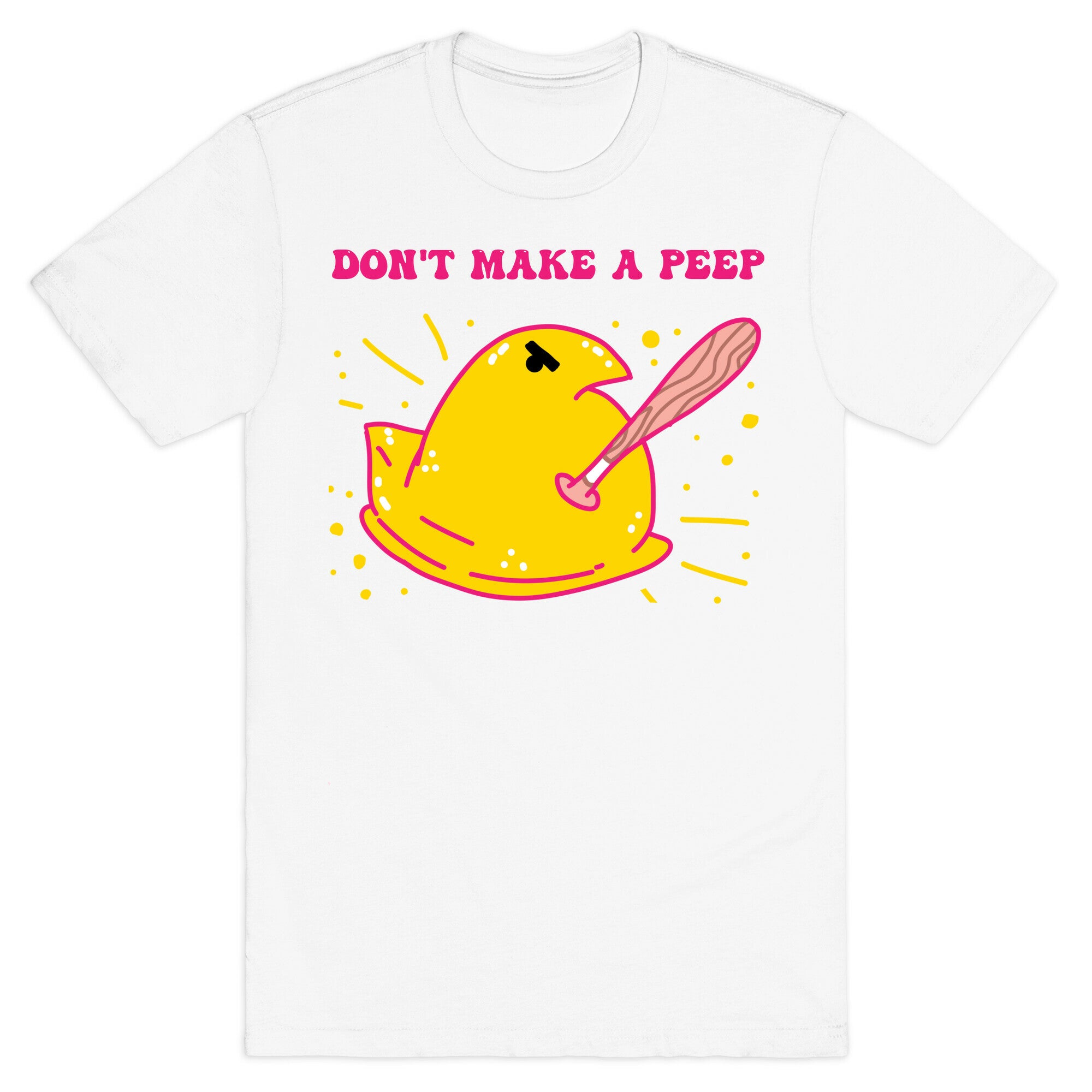 Don't Make A Peep  T-Shirt