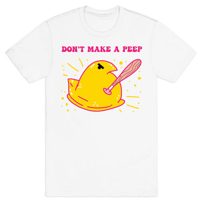 Don't Make A Peep  T-Shirt