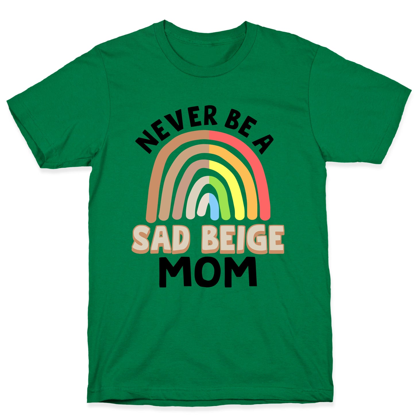 Never Be A Sad Beige Mom T-Shirt