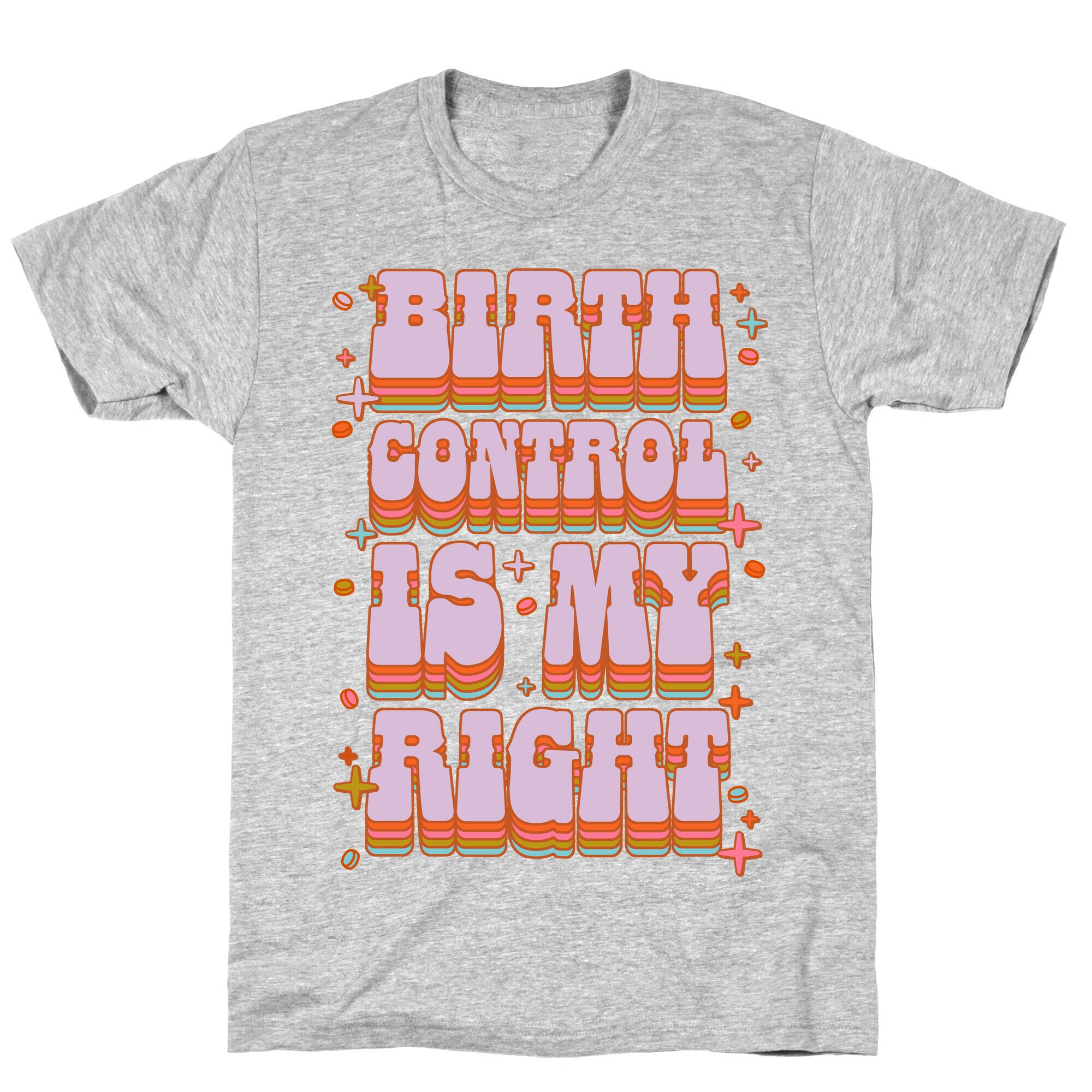 Birth Control is My Right T-Shirt