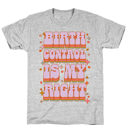 Birth Control is My Right T-Shirt